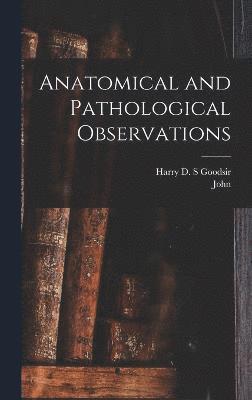 Anatomical and Pathological Observations 1