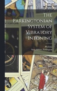 bokomslag The Parkingtonian System of Vibratory Intoning