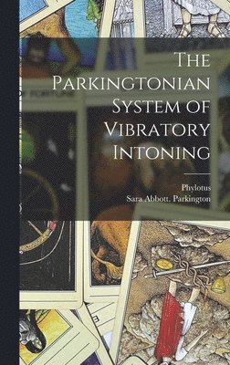 The Parkingtonian System of Vibratory Intoning 1