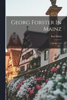 Karl Klein - Georg Forster In Mainz, Häftad