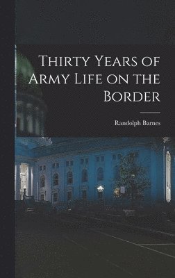 Thirty Years of Army Life on the Border 1