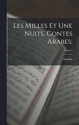 bokomslag Les milles et une nuits, contes arabes;; Tome 1