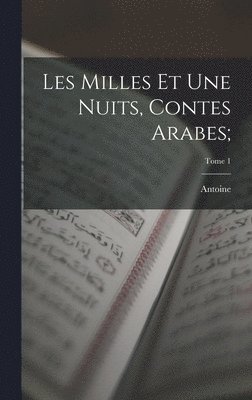 Les milles et une nuits, contes arabes;; Tome 1 1