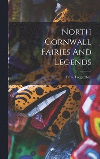 bokomslag North Cornwall Fairies And Legends