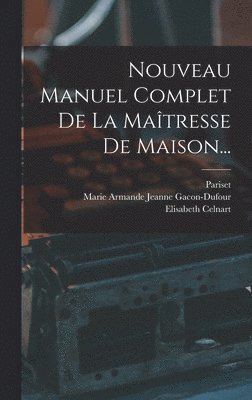 bokomslag Nouveau Manuel Complet De La Matresse De Maison...