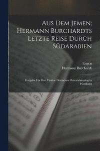 bokomslag Aus dem Jemen; Hermann Burchardts letzte Reise durch Sdarabien