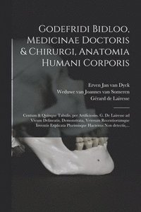 bokomslag Godefridi Bidloo, medicinae doctoris & chirurgi, Anatomia humani corporis
