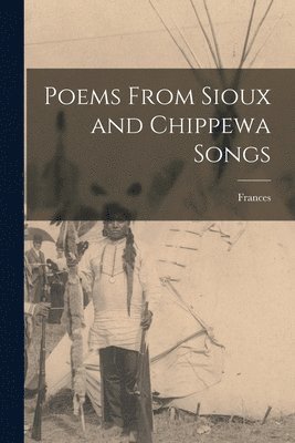 bokomslag Poems From Sioux and Chippewa Songs