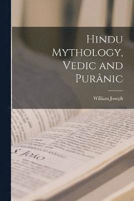 Hindu Mythology, Vedic and Purnic 1