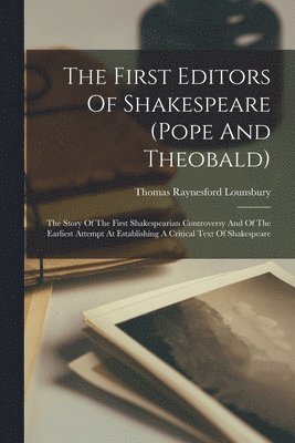 bokomslag The First Editors Of Shakespeare (pope And Theobald)