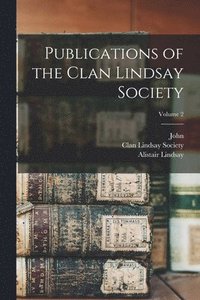 bokomslag Publications of the Clan Lindsay Society; Volume 2