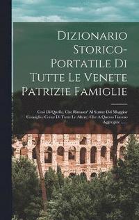 bokomslag Dizionario Storico-portatile Di Tutte Le Venete Patrizie Famiglie