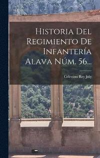 bokomslag Historia Del Regimiento De Infantera Alava Nm. 56...