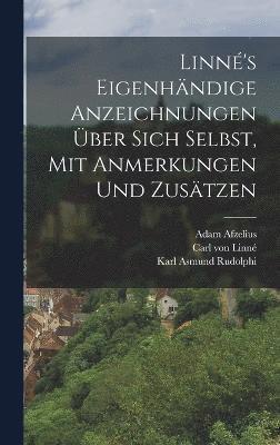 bokomslag Linné's eigenhändige Anzeichnungen über sich Selbst, mit Anmerkungen und Zusätzen