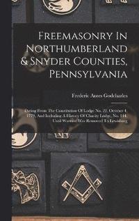 bokomslag Freemasonry In Northumberland & Snyder Counties, Pennsylvania