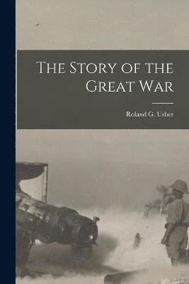 Roland G. (Roland Greene) B. Usher - Story of the Great War, Häftad