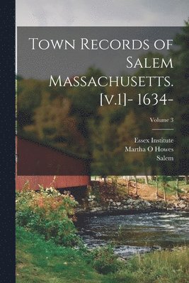 bokomslag Town Records of Salem Massachusetts. [v.1]- 1634-; Volume 3