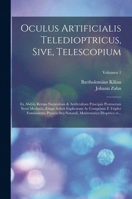 Oculus artificialis teledioptricus, sive, Telescopium 1