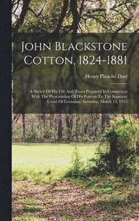 bokomslag John Blackstone Cotton, 1824-1881