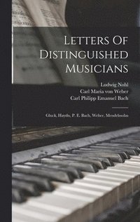 bokomslag Letters Of Distinguished Musicians