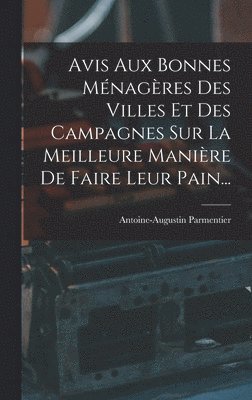 Avis Aux Bonnes Mnagres Des Villes Et Des Campagnes Sur La Meilleure Manire De Faire Leur Pain... 1