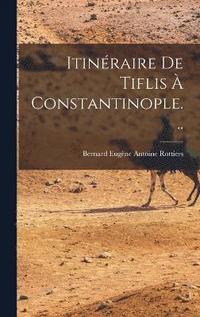 bokomslag Itinéraire De Tiflis À Constantinople...