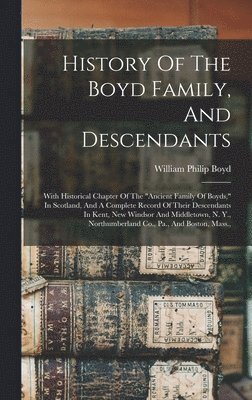 bokomslag History Of The Boyd Family, And Descendants