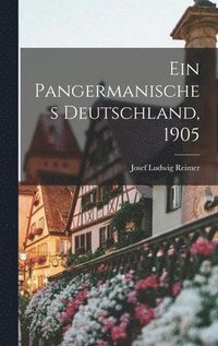 bokomslag Ein Pangermanisches Deutschland, 1905