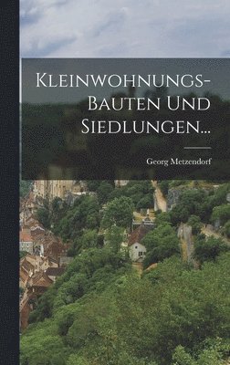 bokomslag Kleinwohnungs-Bauten und Siedlungen...