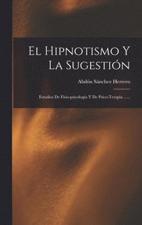 bokomslag El Hipnotismo Y La Sugestin
