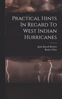 bokomslag Practical Hints In Regard To West Indian Hurricanes