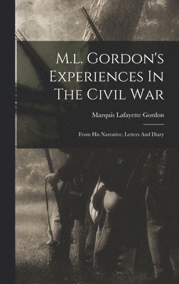 bokomslag M.l. Gordon's Experiences In The Civil War