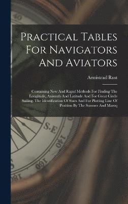 Practical Tables For Navigators And Aviators 1