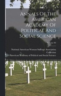 bokomslag Annals Of The American Academy Of Political And Social Science; Volume 80