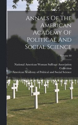 bokomslag Annals Of The American Academy Of Political And Social Science; Volume 80