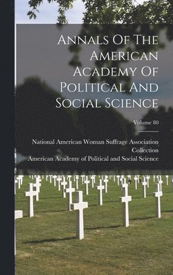 American Academy of Political and Soc, National American Woman Suffrage Associ - Annals Of The American Academy Of Political And Social Science; Volume 80, Inbunden