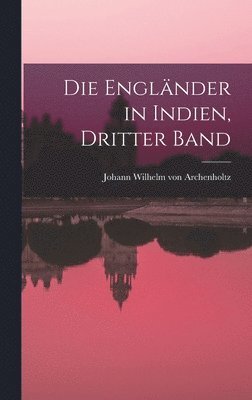 Die Englnder in Indien, dritter Band 1