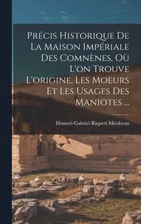 bokomslag Prcis Historique De La Maison Impriale Des Comnnes, O L'on Trouve L'origine, Les Moeurs Et Les Usages Des Maniotes ...