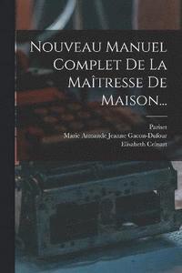 bokomslag Nouveau Manuel Complet De La Matresse De Maison...