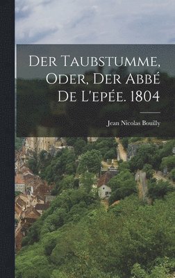 bokomslag Taubstumme, oder, Der Abbé De L'epée. 1804
