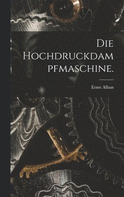 Hochdruckdampfmaschine. 1