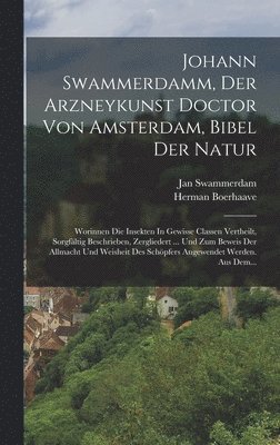 Jan Swammerdam, Herman Boerhaave - Johann Swammerdamm, Der Arzneykunst Doctor Von Amsterdam, Bibel Der Natur, Inbunden