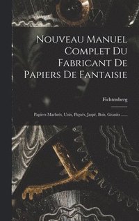 bokomslag Nouveau Manuel Complet Du Fabricant De Papiers De Fantaisie