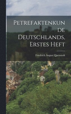 bokomslag Petrefaktenkunde deutschlands, erstes Heft