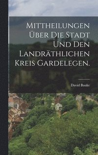 bokomslag Mittheilungen ber die Stadt und den landrthlichen Kreis Gardelegen.