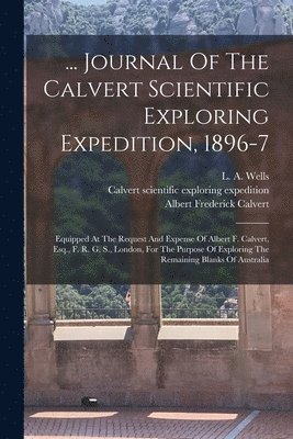 bokomslag ... Journal Of The Calvert Scientific Exploring Expedition, 1896-7