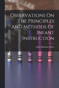 bokomslag Observations On The Principles And Methods Of Infant Instruction