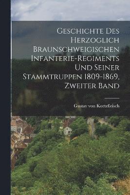 Geschichte des Herzoglich Braunschweigischen Infanterie-regiments und seiner Stammtruppen 1809-1869, Zweiter Band
