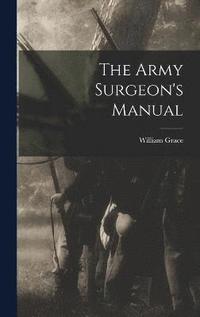 bokomslag The Army Surgeon's Manual