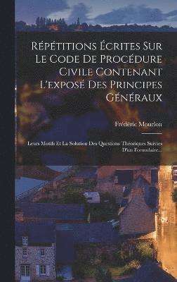 Rptitions crites Sur Le Code De Procdure Civile Contenant L'expos Des Principes Gnraux 1